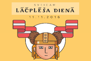 Sveicam Lāčplēša dienā - 11. novembrī!